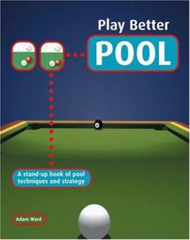 Hardcover Play Better Pool: A Stand-Up Book of Pool Techniques and Strategies Book