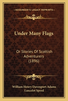 Under Many Flags, or, Stories of Scottish Adventurers