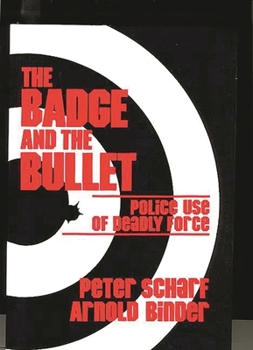 Paperback The Badge and the Bullet: Police Use of Deadly Force Book