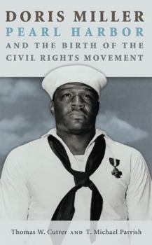 Hardcover Doris Miller, Pearl Harbor, and the Birth of the Civil Rights Movement, Volume 158 Book