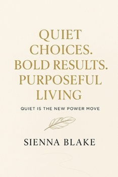 Paperback Quiet Choices. Bold Results. Purposeful Living. Book