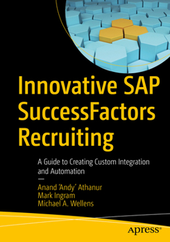 Paperback Innovative SAP Successfactors Recruiting: A Guide to Creating Custom Integration and Automation Book