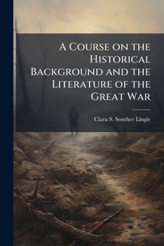 A Course on the Historical Background and the Literature of the Great War