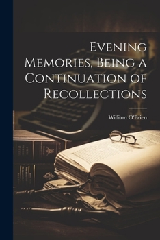 Paperback Evening Memories, Being a Continuation of Recollections Book