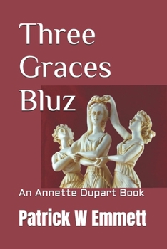 Three Graces Bluz: An Annette Dupart Book (Bluz Series)