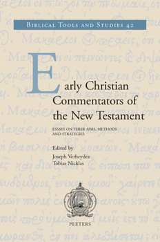 Hardcover Early Christian Commentators of the New Testament: Essays on Their Aims, Methods and Strategies Book
