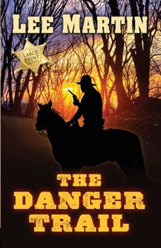 Paperback The Danger Trail: Large Print Edition Book