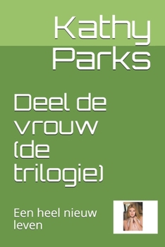 Paperback Deel de vrouw (de trilogie): Een heel nieuw leven [Dutch] Book