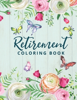 Paperback Retirement Coloring Book: Happy Retirement Gift for Women with Fun and Relaxing Retirement Themed Coloring Pages Book