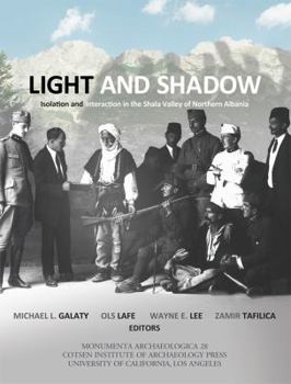 Hardcover Light and Shadow: Isolation and Interaction in the Shala Valley of Northern Albania Book