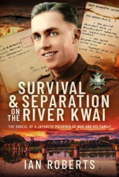 Hardcover Survival and Separation on the River Kwai: The Ordeal of a Japanese Prisoner of War and His Family Book