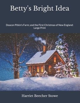 Betty's Bright Idea: Deacon Pitkin's Farm; and the First Christmas of New England: Large Print