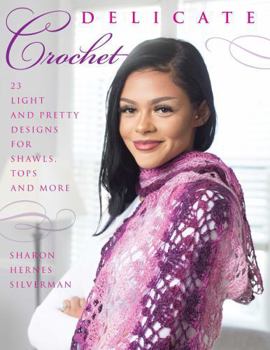 Paperback Delicate Crochet: 23 Light and Pretty Designs for Shawls, Tops and More Book