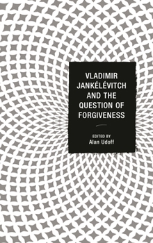 Hardcover Vladimir Jankélévitch and the Question of Forgiveness Book