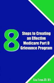 Paperback 8 Steps to Creating an Effective Medicare Part D Grievance Program Book