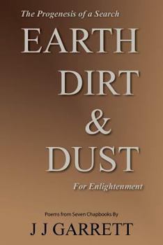 Paperback Earth, Dirt & Dust: The Progenesis of a Search for Enlightenment Book