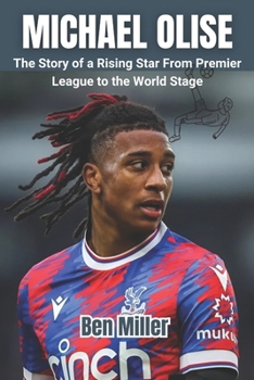 MICHAEL OLISE: The Story of a Rising Star From Premier League to the World Stage