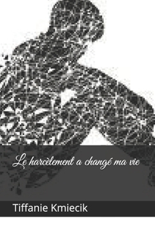 Paperback Le harcèlement a changé ma vie [French] Book