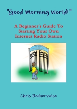 Paperback "Good Morning World!" - A Beginner's Guide To Starting Your Own Internet Radio Station Book