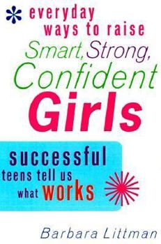 Paperback Everyday Ways to Raise Smart, Strong, Co: Successful Teens Tell Us What Works Book