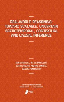 Paperback Real-World Reasoning: Toward Scalable, Uncertain Spatiotemporal, Contextual and Causal Inference Book