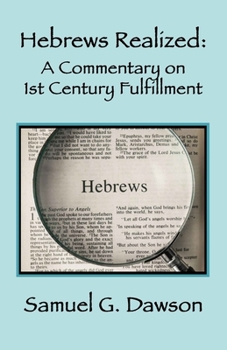 Paperback Hebrews Realized: A Commentary on Its 1st Century Fulfillment Book