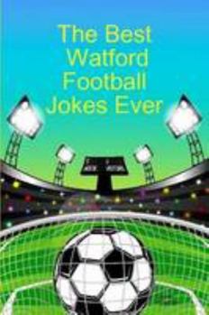 Paperback The Best Watford Football Jokes Ever Book