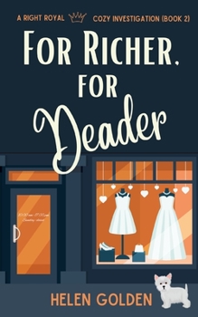 For Richer, For Deader - Book #2 of the A Right Royal Cozy Investigation