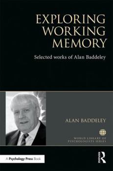Hardcover Exploring Working Memory: Selected Works of Alan Baddeley Book