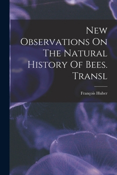 Paperback New Observations On The Natural History Of Bees. Transl Book