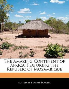 The Amazing Continent of Afric : Featuring the Republic of Mozambique