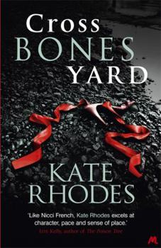 Crossbones Yard - Book #1 of the Alice Quentin