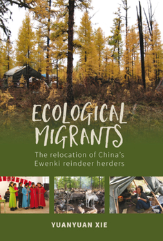 Paperback Ecological Migrants: The Relocation of China's Ewenki Reindeer Herders Book