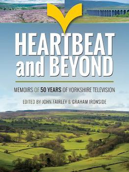 Hardcover Heartbeat and Beyond: Memoirs of 50 Years of Yorkshire Television Book