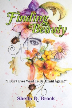 Paperback Finding Beauty: "I Don't Ever Want to Be Afraid Again!" Book