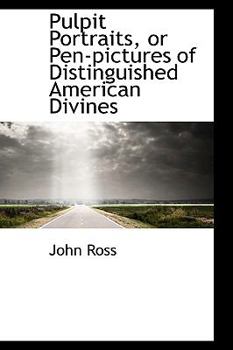 Hardcover Pulpit Portraits, or Pen-Pictures of Distinguished American Divines Book