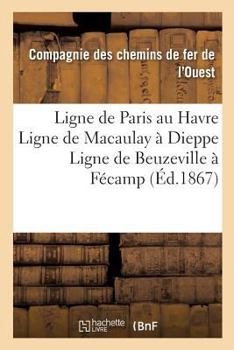 Ligne de Paris Au Havre Ligne de Macaulay a Dieppe Ligne de Beuzeville a Fa(c)Camp: Sa(c)Rie Des Prix