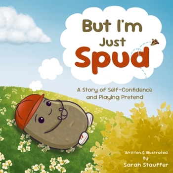 Paperback But I'm Just Spud: A Story of Self-Confidence and Playing Pretend Book