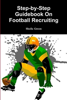 Paperback Step-by-Step Guidebook On Football Recruiting Book