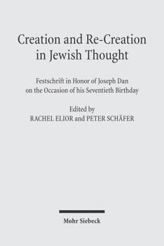 Hardcover Creation and Re-Creation in Jewish Thought: Festschrift in Honor of Joseph Dan on the Occasion of His Seventieth Birthday Book