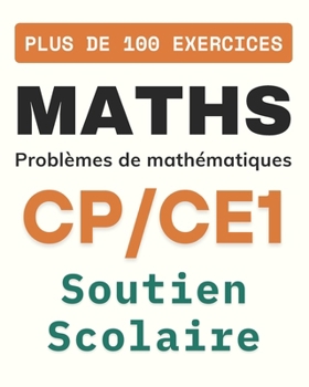 Paperback Maths: Problèmes de mathématiques pour CP/CE1 soutien scolaire CP/CE1 Cahier de problèmes de maths 6-7-8 ans Plus de 100 exercices d'entraînement pour [French] Book