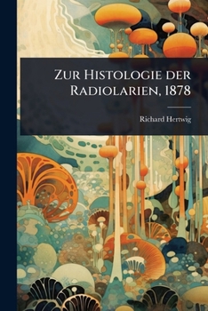 Paperback Zur Histologie der Radiolarien, 1878 [German] Book
