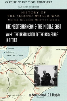 Hardcover Mediterranean and Middle East Volume IV: The Destruction of the Axis Forces in Africa. HISTORY OF THE SECOND WORLD WAR: UNITED KINGDOM MILITARY SERIES Book