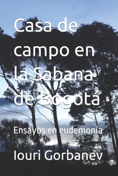 Paperback Casa de campo en la Sabana de Bogotá: Ensayos en eudemonía [Spanish] Book