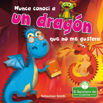 Library Binding Nunca Conocí a Un Dragón Que No Me Gustara (I've Never Met a Dragon I Didn't Like) [Spanish] Book