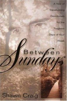 Hardcover Between Sundays: A Year of Transforming Devotionals for the Toughest Days of Your Week Book