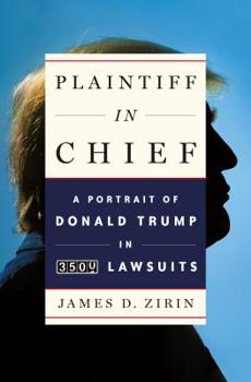 Hardcover Plaintiff in Chief: A Portrait of Donald Trump in 3,500 Lawsuits Book