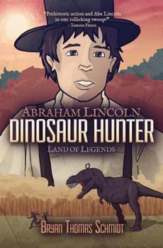 Paperback Abraham Lincoln Dinosaur Hunter: Land of Legends Book