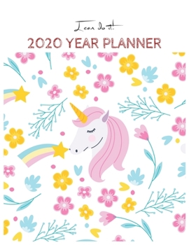 I Can Do It 2020 Year Planner: Unicorn Is Real Dream Come True Unicorn Kawaii Unicorn Monthly and Yearly Planner Blank Lined Themed Year Planner ... 110 Pages for Learning Professional Business