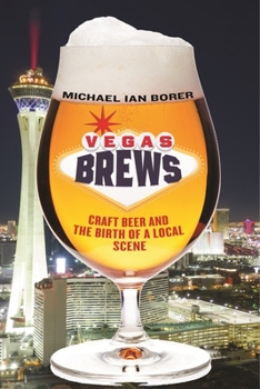 Hardcover Vegas Brews: Craft Beer and the Birth of a Local Scene Book